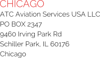 CHICAGO ATC Aviation Services USA LLC PO BOX 2347 9460 Irving Park Rd Schiller Park, IL 60176 Chicago