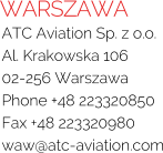 WARSZAWA ATC Aviation Sp. z o.o. Al. Krakowska 106 02-256 Warszawa Phone +48 223320850 Fax +48 223320980 waw@atc-aviation.com