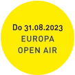 Do 31.08.2023 EUROPA OPEN AIR
